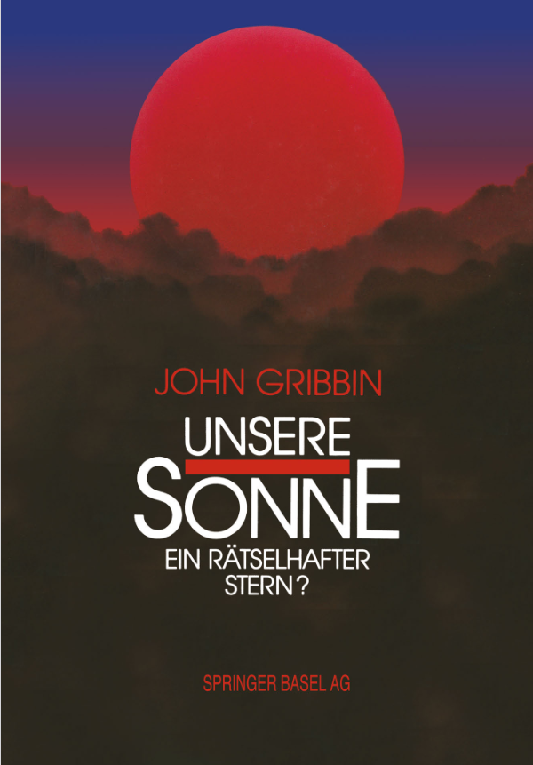 Book cover of Unsere Sonne Ein Rätselhafter Stern: Erkenntnisse Und Spekulationen Der Astrophysik by John Gribbin Book cover of Unsere Sonne Ein Rätselhafter Stern: Erkenntnisse Und Spekulationen Der Astrophysik by John Gribbin